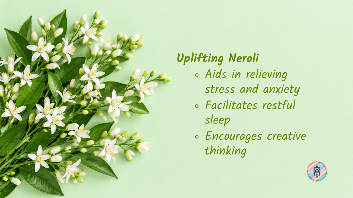A flat-lay style graphic with a bouquet of white neroli flowers and green leaves on a pale mint-green background, alongside the text 'Uplifting Neroli' and bullet points about stress relief, restful sleep, and creative thinking.